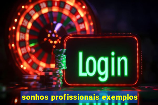 sonhos profissionais exemplos